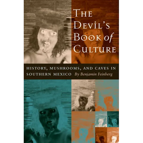 The Devil's Book of Culture: History, Mushrooms, and Caves in Southern Mexico