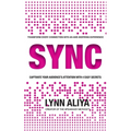 Sync: Transform Every Connection Into An Awe Inspiring Experience - Captivate Your Audience's Attention With 4 EASY Secrets