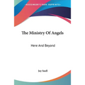 The Ministry Of Angels: Here And Beyond