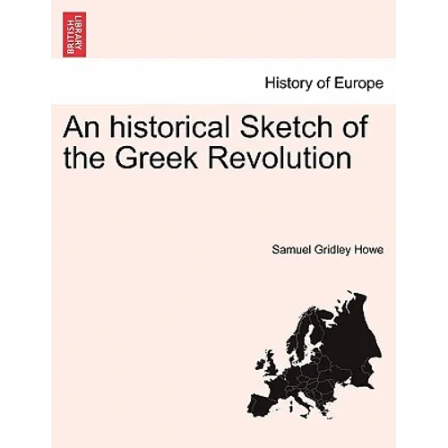 An historical Sketch of the Greek Revolution