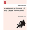 An historical Sketch of the Greek Revolution