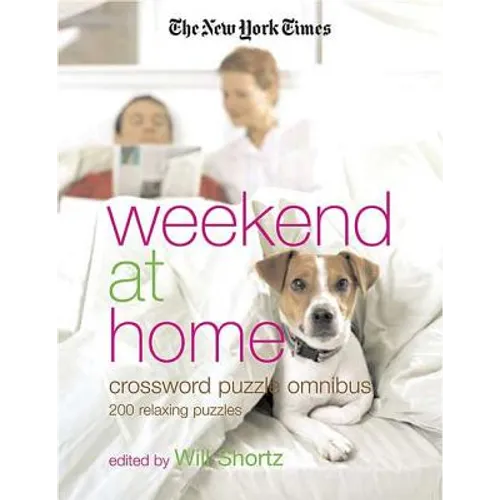 The New York Times Weekend at Home Crossword Puzzle Omnibus