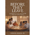 Before They Leave: Conversations for Our Youth That Will Shape Your Family's Legacy