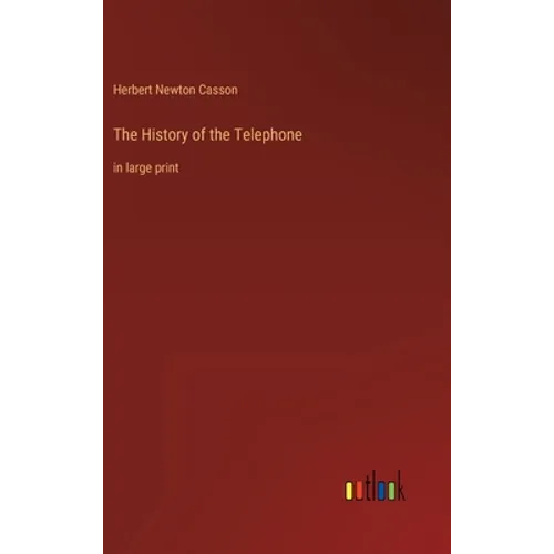 The History of the Telephone: in large print