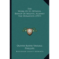 The Work Of St. Optatus, Bishop Of Milevis, Against The Donatists (1917)