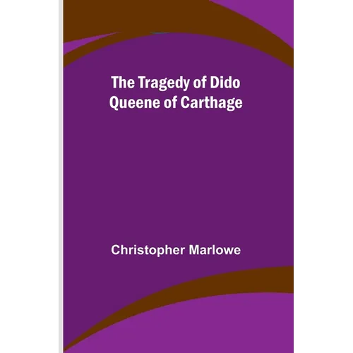The Tragedy of Dido Queene of Carthage