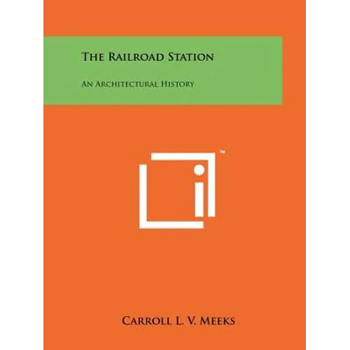 The Railroad Station: An Architectural History