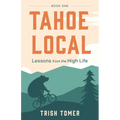 Tahoe Local: Lessons from the High Life