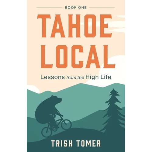 Tahoe Local: Lessons from the High Life