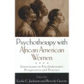 Psychotherapy with African American Women: Innovations in Psychodynamic Perspectives and Practice