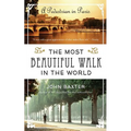 The Most Beautiful Walk in the World: A Pedestrian in Paris