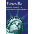 Tocqueville: Democracy in America Volumes 1 & 2 and Recollections of Alexis de Tocqueville (Complete and Unabridged)