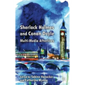 Sherlock Holmes and Conan Doyle: Multi-Media Afterlives