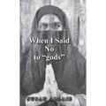 When I Said No to "gods"