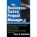 The Business Savvy Project Manager: Indispensable Knowledge and Skills for Success