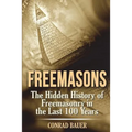 Freemasons: The Hidden History of Freemasonry in the Last 100 Years