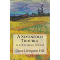 A Sevenfold Trouble: A Christian Novel