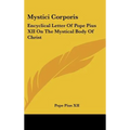 Mystici Corporis: Encyclical Letter Of Pope Pius XII On The Mystical Body Of Christ