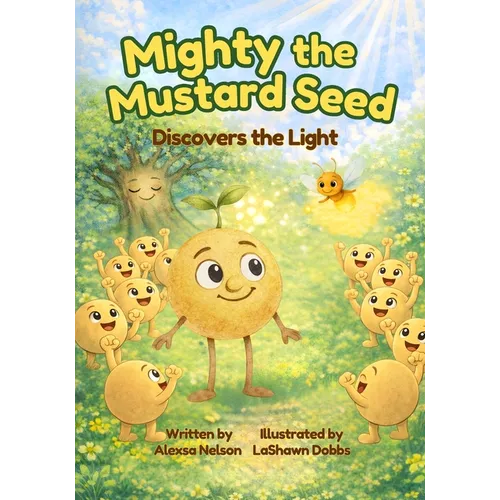 Mighty the Mustard Seed: Discovers the Light