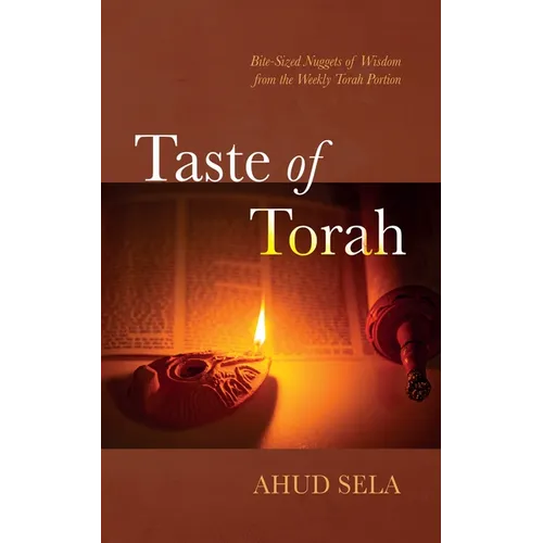 Taste of Torah: Bite-Sized Nuggets of Wisdom from the Weekly Torah Portion