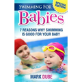 Swimming For Babies: 7 Reasons Why Swimming Is Good For Your Baby
