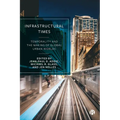 Infrastructural Times: Temporality and the Making of Global Urban Worlds