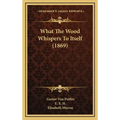 What The Wood Whispers To Itself (1869)
