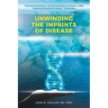 Unwinding the Imprints of Disease: Transforming Intergenerational and Transgenerational Trauma