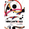 How Law Works: Collected Articles and New Essays