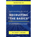 Recruiting 101 Understanding the Art of Recruiting - The Basics