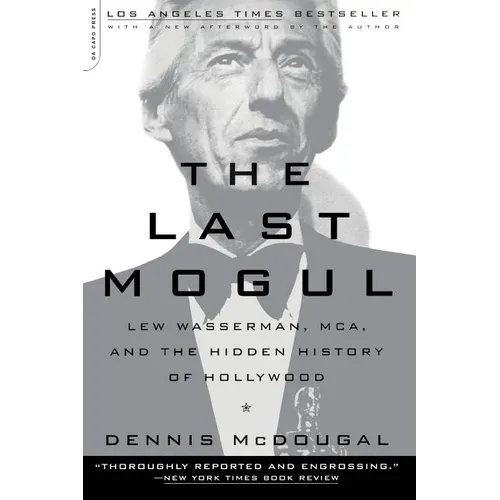 The Last Mogul: Lew Wasserman, McA, and the Hidden History of Hollywood