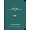 The Midewiwin: Or Grand Medicine Society Of The Ojibwa (1891)