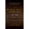 W. Bert Hill's Daybooks: 1897-1908