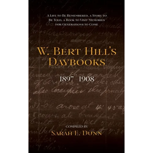 W. Bert Hill's Daybooks: 1897-1908