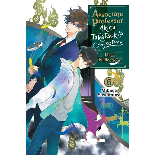 Associate Professor Akira Takatsuki's Conjecture, Vol. 6 (Light Novel)