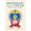 Awakening from the Dream: A Kundalini Memoir