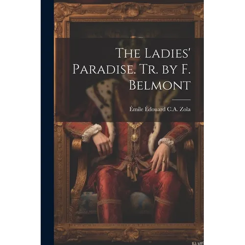 The Ladies' Paradise. Tr. by F. Belmont