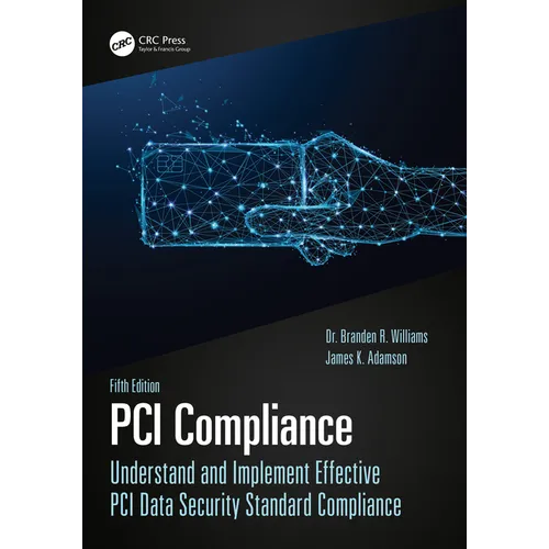 PCI Compliance: Understand and Implement Effective PCI Data Security Standard Compliance