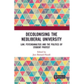 Decolonising the Neoliberal University: Law, Psychoanalysis and the Politics of Student Protest