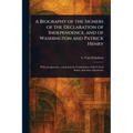 A Biography of the Signers of the Declaration of Independence, and of Washington and Patrick Henry