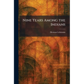 Nine Years Among the Indians