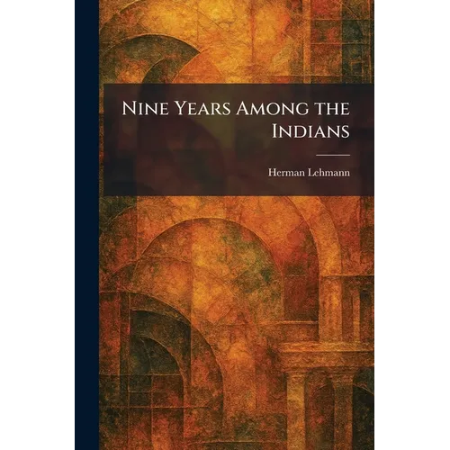 Nine Years Among the Indians