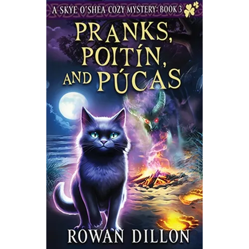 Pranks, Poitín, and Púcas: A Skye O'Shea Paranormal Cozy Mystery