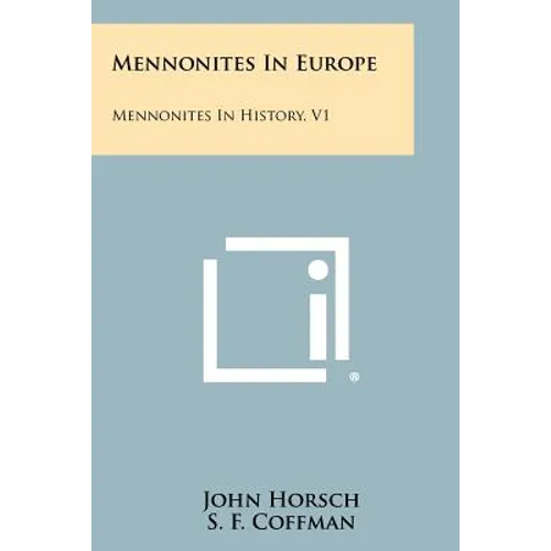 Mennonites in Europe: Mennonites in History, V1