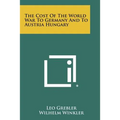 The Cost Of The World War To Germany And To Austria Hungary