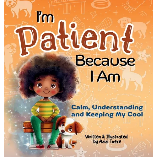 I'm Patient Because I Am: Calm, Understanding and Keeping My Cool