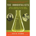 The Immortalists: Charles Lindbergh, Dr. Alexis Carrel, and Their Daring Quest to Live Forever