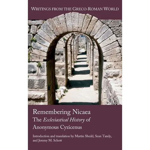 Remembering Nicaea: The Ecclesiastical History of Anonymous Cyzicenus