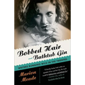 Bobbed Hair and Bathtub Gin: Writers Running Wild in the Twenties