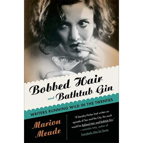 Bobbed Hair and Bathtub Gin: Writers Running Wild in the Twenties